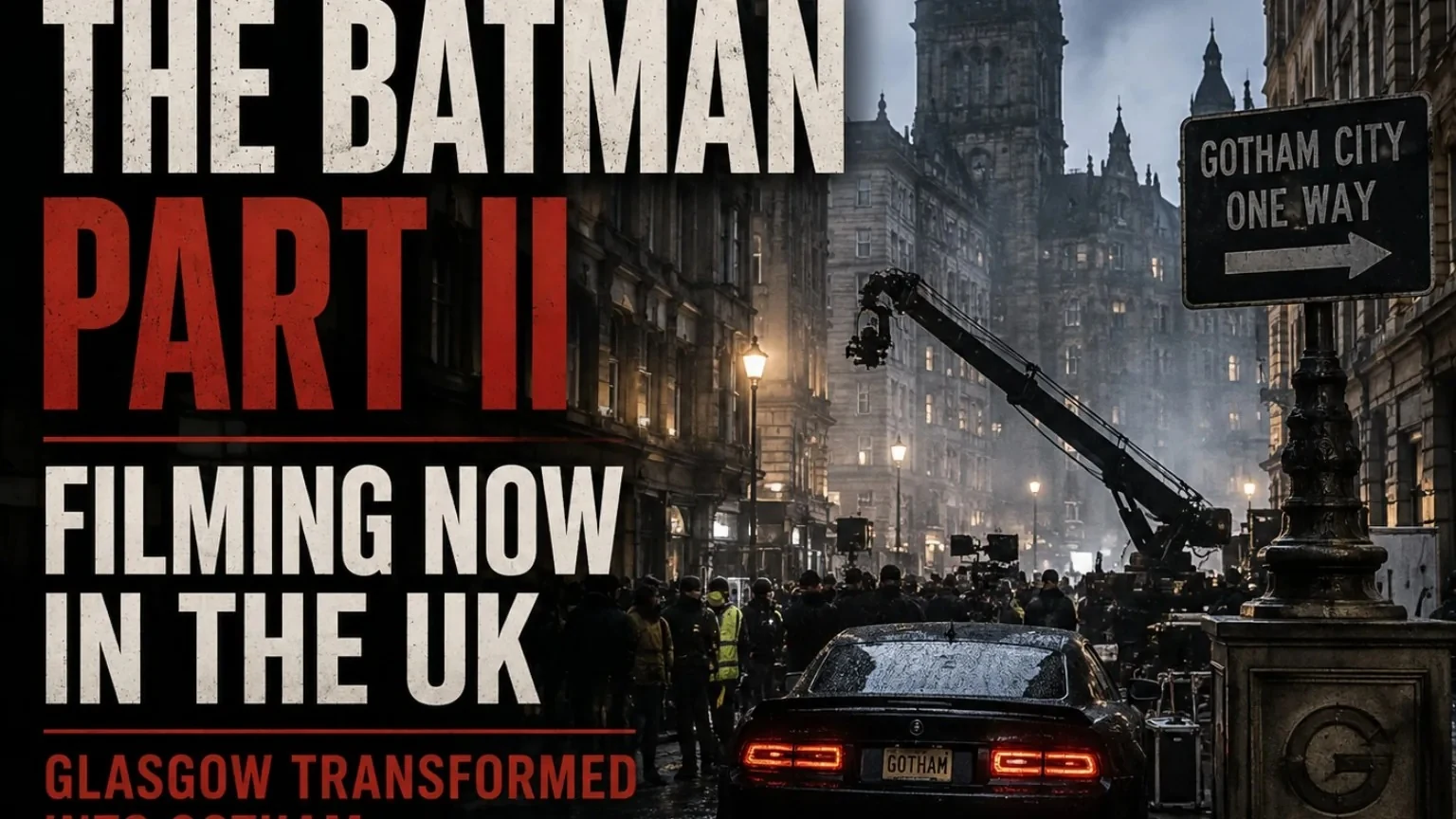 The Batman Part II Filming in the UK as Robert Pattinson Returns to Gotham